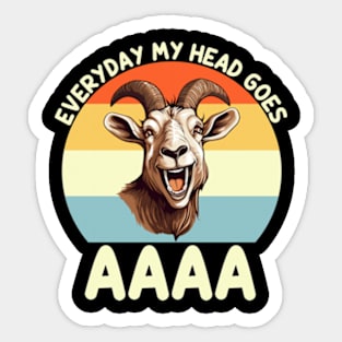 Everyday My Head Goes AAAA Sticker